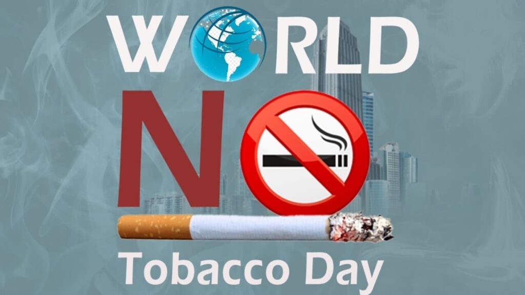 World No Tobacco Day - "WHY Not Everyday"