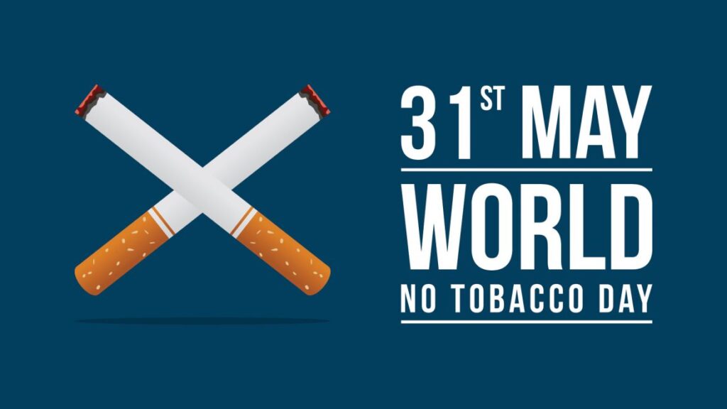 World No Tobacco Day - "WHY Not Everyday"